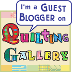 I’m a Guest Blogger on Quilting Gallery